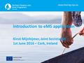 Www.interreg-npa.eu Introduction to eMS application Kirsti Mijnhijmer, Joint Secretariat 1st June 2016 – Cork, Ireland.