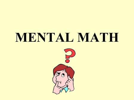 MENTAL MATH Front End Mental Math with Addition Strategy: Add the tens place first and then the ones place 56 + 23 = 50 + 20 = 70 70 6 + 3 = 9 + 9 79.