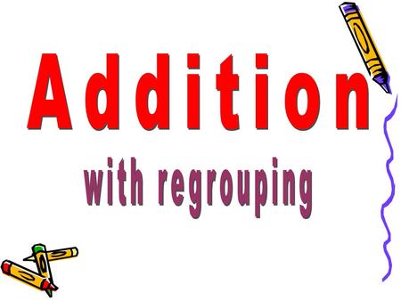 Regrouping To arrange in a new grouping Let’s review addition without regrouping. Our total was not 10 or more so we didn’t have to regroup. +