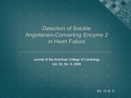 Journal of the American College of Cardiology Vol. 52, No. 9, 2008 R1. 이 홍 주.