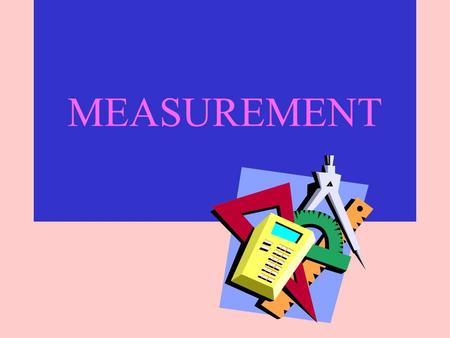 MEASUREMENT S.I. UNITS system International units A modification of the older French metric system.
