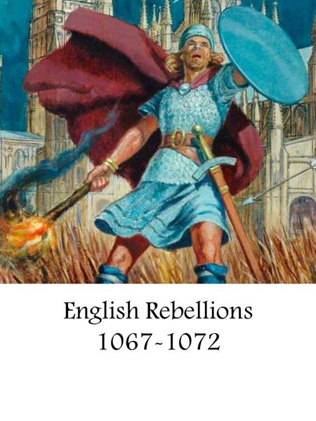 English Rebellions 1067-1072.