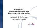 Chapter 75: Hypoparathyroidism and Pseudohypoparathyroidism
