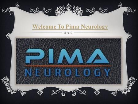 Welcome To Pima Neurology. DR. MOEEN DIN  Dr. Moeen Din, M.D., received his Neurology training at Downstate University Medical Center in New York, one.