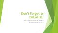Don’t Forget to BREATHE! What is Stress and How Do We Manage It? By Ashley Charney MS, LPC-IT.