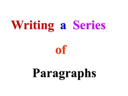 Writing a Series of Paragraphs. first paragraph is the important paragraph most The It MUST have each of the following parts: Opening of 3 to 4 sentences.