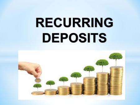 * It is an account where the depositor deposits fixed amount of funds at regular intervals of time. * The interval can be month, quarter, 6 months, or.