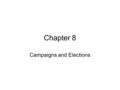 Chapter 8 Campaigns and Elections. Elections Local – ISDs, County, and City State – Governor (executive branch), Legislative, and Judges National – Pres.