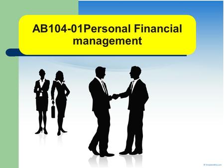 AB104-01Personal Financial management. Welcome to AB104 Syllabus-Textbook Info, Calculator Info Grading -Availability of grades -1week after due date.