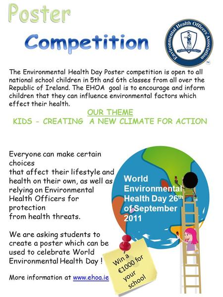 The Environmental Health Day Poster competition is open to all national school children in 5th and 6th classes from all over the Republic of Ireland. The.