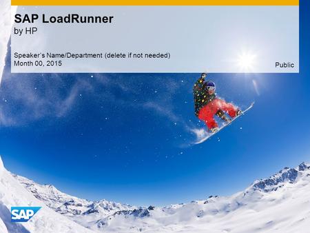 Use this title slide only with an image SAP LoadRunner by HP Speaker’s Name/Department (delete if not needed) Month 00, 2015 Public.