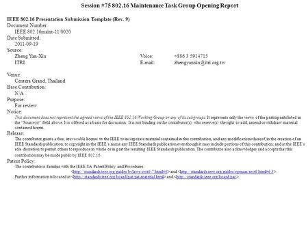 Session #75 802.16 Maintenance Task Group Opening Report IEEE 802.16 Presentation Submission Template (Rev. 9) Document Number: IEEE 802.16maint-11/0020.