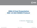 Page 1 - 11/06/2014HMA-S Final Presentation HMA-S Final Presentation OGC 13-042 ROSEO Protocol D. Marchionni, Telespazio S.p.A. June 11, 2014.