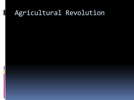 Agricultural Revolution. Sectioning off land in order to create more profit for farmers is called an __________.