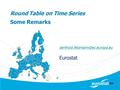 Round Table on Time Series Some Remarks Eurostat.