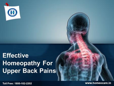 Effective Homeopathy For Upper Back Pains www.homeocare.in Toll Free: 1800-102-2202.
