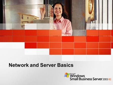 Network and Server Basics. Learning Objectives After viewing this presentation, you will be able to: Understand the benefits of a client/server network.