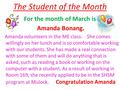 The Student of the Month For the month of March is Amanda Bonang. Amanda volunteers in the ME class. She comes willingly on her lunch and is so comfortable.