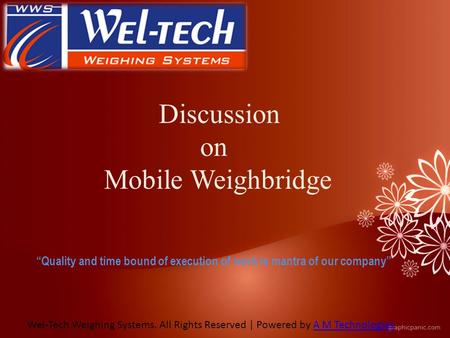 Discussion on Mobile Weighbridge Wel-Tech Weighing Systems. All Rights Reserved | Powered by A M TechnologiesA M Technologies “Quality and time bound of.