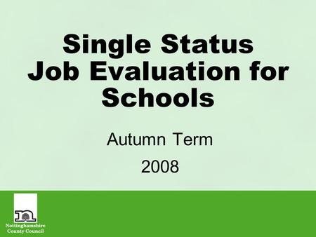 Single Status Job Evaluation for Schools Autumn Term 2008.