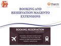 Booking and reservation extension allows you to configure and add bookable products just like their tire pricing, buffer time and etc. This extension.
