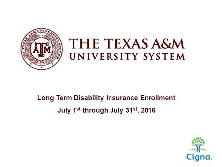 Long Term Disability Insurance Enrollment July 1 st through July 31 st, 2016.