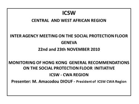 ICSW CENTRAL AND WEST AFRICAN REGION INTER AGENCY MEETING ON THE SOCIAL PROTECTION FLOOR GENEVA 22nd and 23th NOVEMBER 2010 MONITORING OF HONG KONG GENERAL.