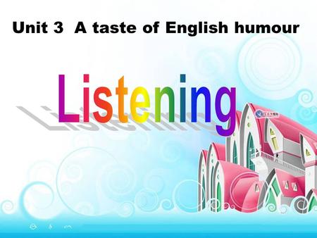 Unit 3 A taste of English humour. Listen to Part 1. THE SOTRY OF THE DRUKEN CHICKENS.
