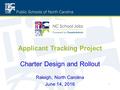 Applicant Tracking Project Charter Design and Rollout Raleigh, North Carolina June 14, 2016 1.