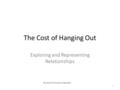 The Cost of Hanging Out Exploring and Representing Relationships 1 © Council for Economic Education.