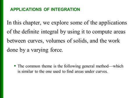 In this chapter, we explore some of the applications of the definite integral by using it to compute areas between curves, volumes of solids, and the work.
