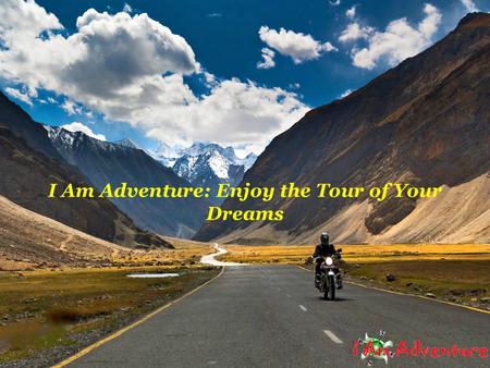 I Am Adventure: Enjoy the Tour of Your Dreams. Get Ready For a Splendid Trip in India India is a diverse land filled with a massive range of sights and.