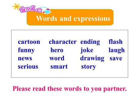 Cartoon character ending flash funny hero joke laugh news word drawing save serious smart story Please read these words to you partner. Words and expressions.