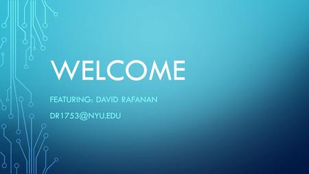 WELCOME FEATURING: DAVID RAFANAN ONCE UPON A TIME… Many people spend so much time in social media (i.e. Facebook, Twitter, Instagram)