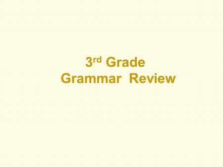 3 rd Grade Grammar Review. 1. A duck is a water _____. 12345 1.foul 2.fowl 3.foe.