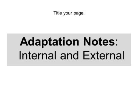 Adaptation Notes: Internal and External