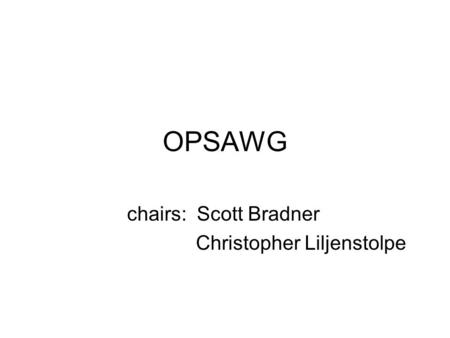 OPSAWG chairs: Scott Bradner Christopher Liljenstolpe.