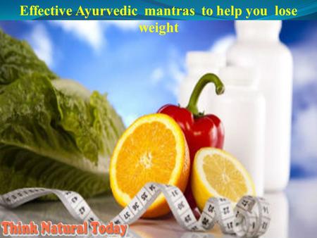 Effective Ayurvedic mantras to help you lose weight.