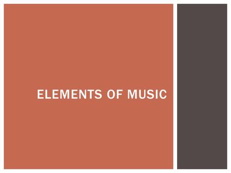 ELEMENTS OF MUSIC.  Listening to music for a music class is different than just listening to your favourite song on the radio.  You need to listen for.