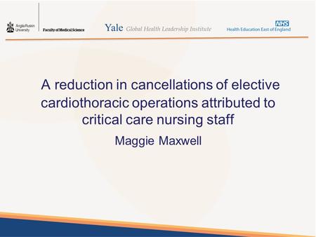 Maggie Maxwell A reduction in cancellations of elective cardiothoracic operations attributed to critical care nursing staff.