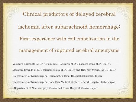 Clinical predictors of delayed cerebral ischemia after subarachnoid hemorrhage: First experience with coil embolization in the management of ruptured cerebral.