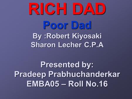 RICH DAD Poor Dad By :Robert Kiyosaki Sharon Lecher C. P