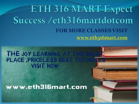 FOR MORE CLASSES VISIT www.eth316mart.com. ETH 316 Entire Course ETH 316 Week 1 Discussion Question 1 ETH 316 Week 1 Discussion Question 2 ETH 316 Week.