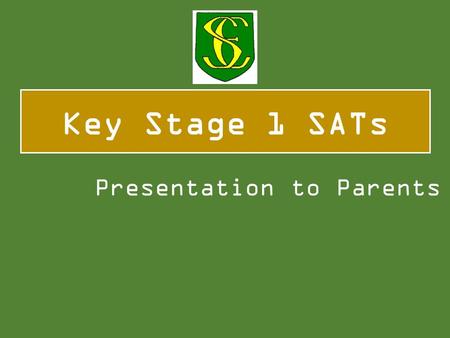 Key Stage 1 SATs Presentation to Parents. In 2014/15 a new national curriculum framework was introduced by the government for Years 1, 3, 4 and 5. However,
