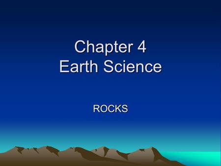 Chapter 4 Earth Science ROCKS. Words to Know – Section 1 The Rock Cycle rock rock cycle.
