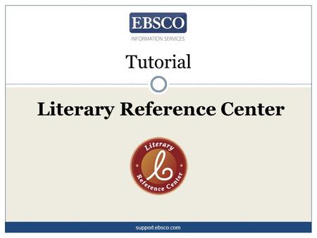 Literary Reference Center Tutorial support.ebsco.com.