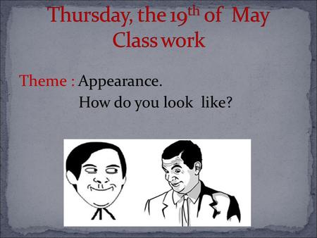 Thursday, the 19th of May Class work