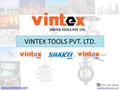 VINTEX TOOLS PVT. LTD.  +91-7292-256193