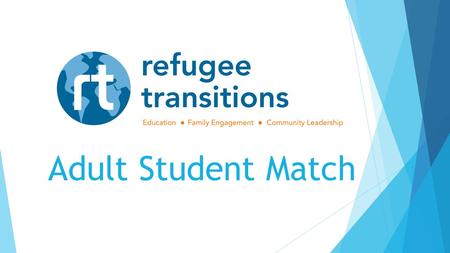 Adult Student Match. You’re ready to get started!  You’ve completed RT’s orientation, training, interview and background check. Now it’s time to meet.