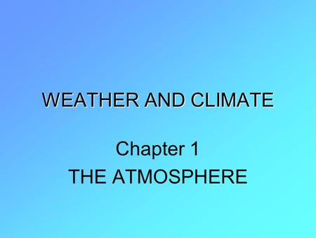 WEATHER AND CLIMATE Chapter 1 THE ATMOSPHERE. Section 2 Heating of the Atmosphere.